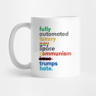 Fully Automated Luxury Gay Space Communism Trumps Hate. Mug